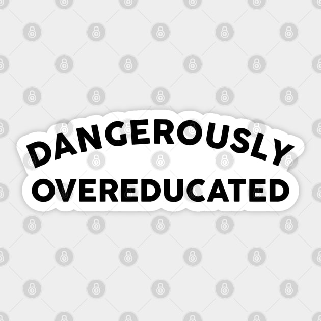 Dangerously Overeducated Sticker by TheArtism